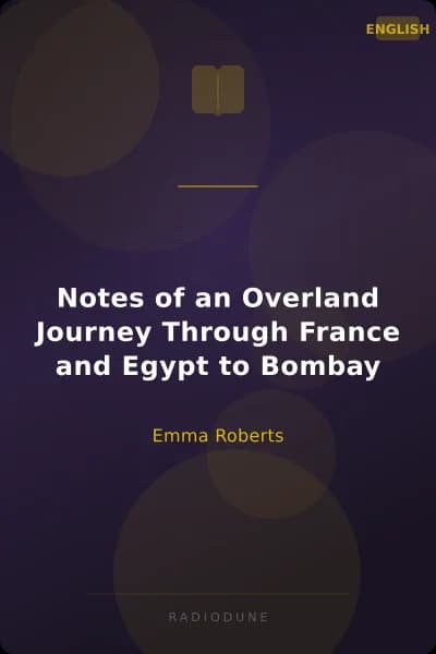 Notes of an Overland Journey Through France and Egypt to Bombay