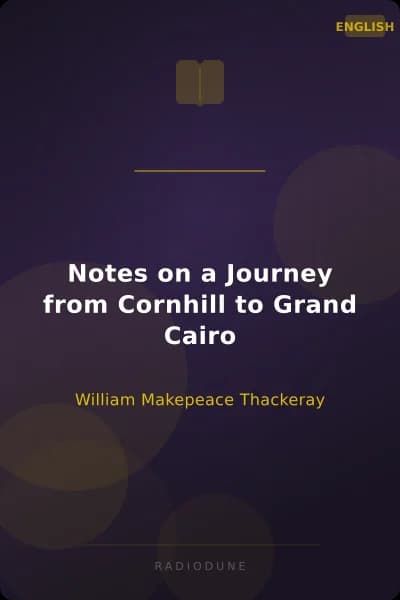 Notes on a Journey from Cornhill to Grand Cairo