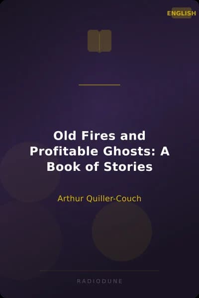 Old Fires and Profitable Ghosts: A Book of Stories