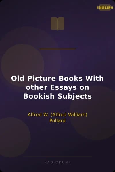 Old Picture Books With other Essays on Bookish Subjects
