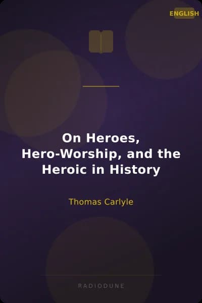 On Heroes, Hero-Worship, and the Heroic in History