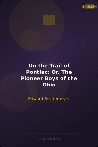 On the Trail of Pontiac; Or, The Pioneer Boys of the Ohio