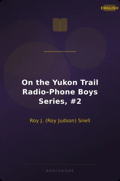 On the Yukon Trail Radio-Phone Boys Series, #2