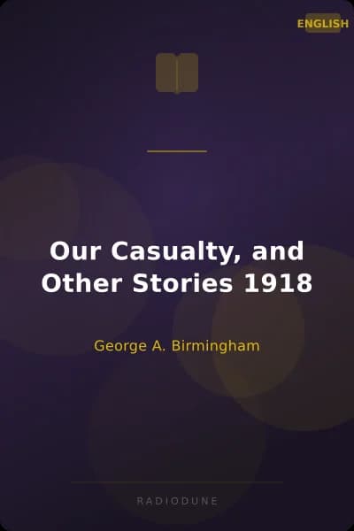 Our Casualty, and Other Stories 1918