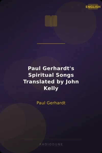 Paul Gerhardt's Spiritual Songs Translated by John Kelly