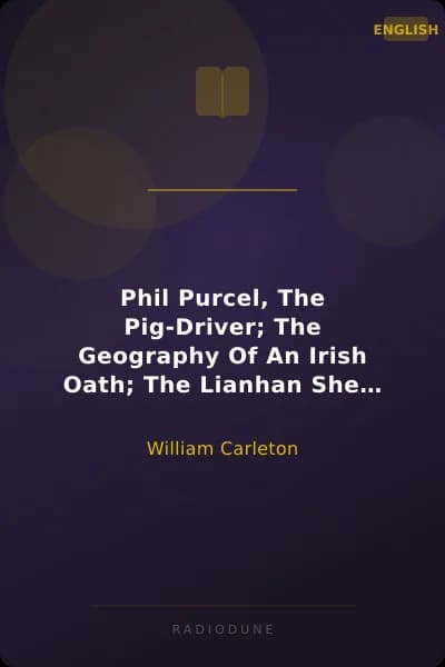 Phil Purcel, The Pig-Driver; The Geography Of An Irish Oath; The Lianhan Shee Traits And Stories Of The Irish Peasantry, The Works of William Carleton, Volume Three