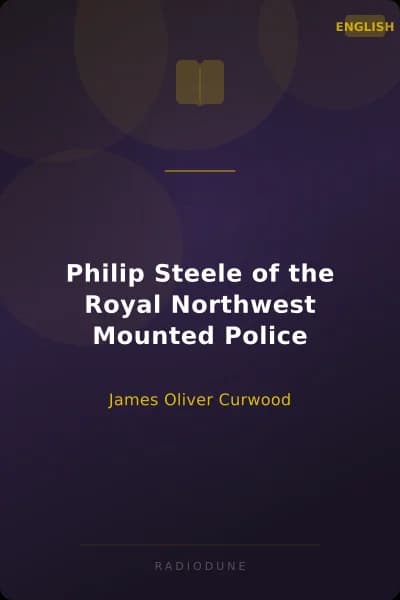 Philip Steele of the Royal Northwest Mounted Police