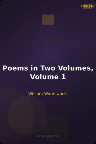 Poems in Two Volumes, Volume 1