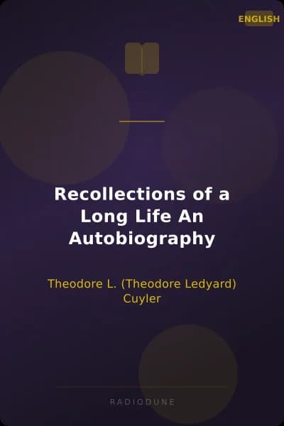 Recollections of a Long Life An Autobiography