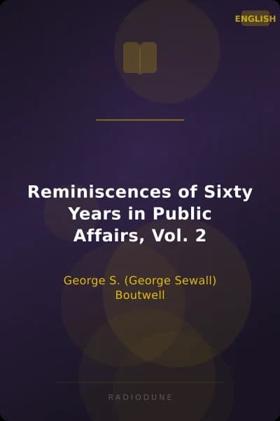 Reminiscences of Sixty Years in Public Affairs, Vol. 2