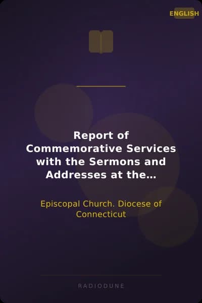 Report of Commemorative Services with the Sermons and Addresses at the Seabury Centenary, 1883-1885.