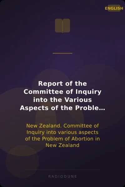 Report of the Committee of Inquiry into the Various Aspects of the Problem of Abortion in New Zealand