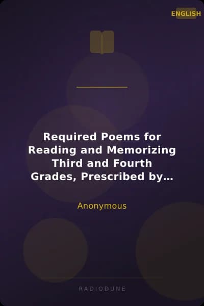 Required Poems for Reading and Memorizing Third and Fourth Grades, Prescribed by State Courses of Study