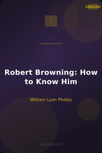 Robert Browning: How to Know Him