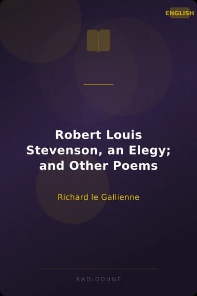 Robert Louis Stevenson, an Elegy; and Other Poems