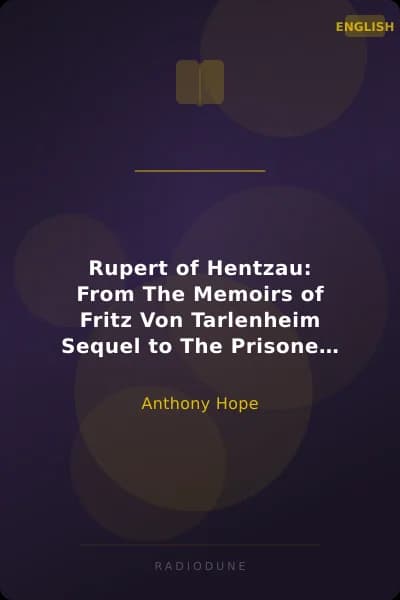 Rupert of Hentzau: From The Memoirs of Fritz Von Tarlenheim Sequel to The Prisoner of Zenda