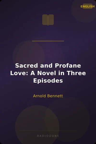 Sacred and Profane Love: A Novel in Three Episodes