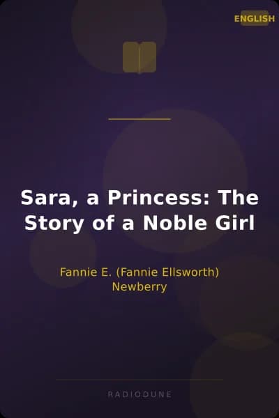 Sara, a Princess: The Story of a Noble Girl