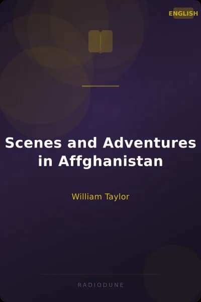 Scenes and Adventures in Affghanistan