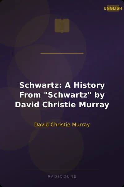 Schwartz: A History From "Schwartz" by David Christie Murray