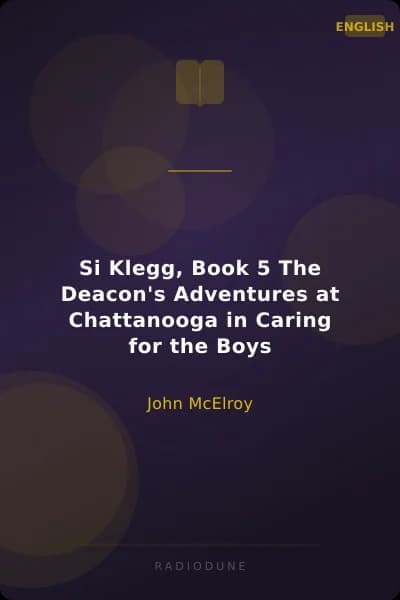 Si Klegg, Book 5 The Deacon's Adventures at Chattanooga in Caring for the Boys