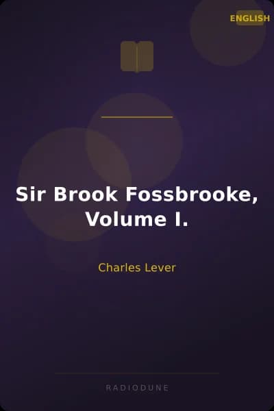 Sir Brook Fossbrooke, Volume I.