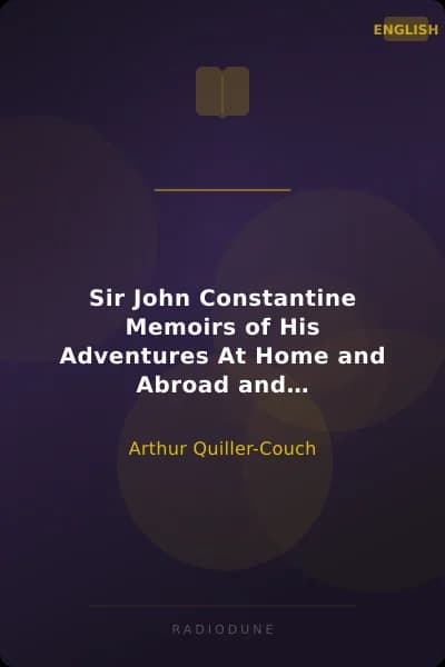 Sir John Constantine Memoirs of His Adventures At Home and Abroad and Particularly in the Island of Corsica: Beginning with the Year 1756