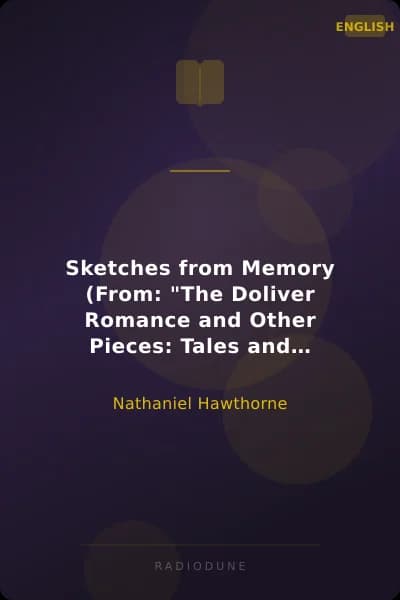Sketches from Memory (From: "The Doliver Romance and Other Pieces: Tales and Sketches")