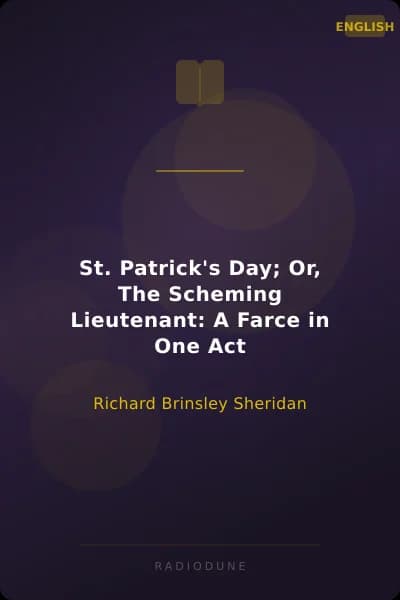 St. Patrick's Day; Or, The Scheming Lieutenant: A Farce in One Act