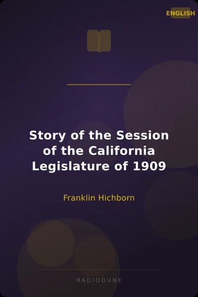 Story of the Session of the California Legislature of 1909