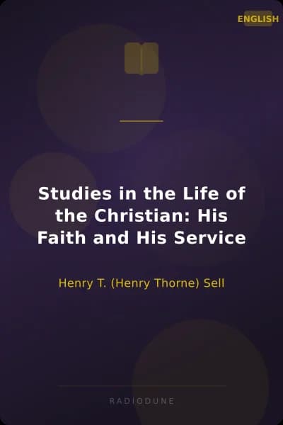 Studies in the Life of the Christian: His Faith and His Service