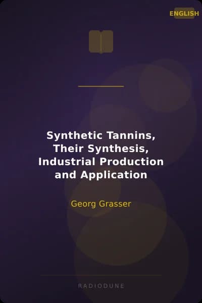 Synthetic Tannins, Their Synthesis, Industrial Production and Application