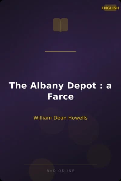 The Albany Depot : a Farce