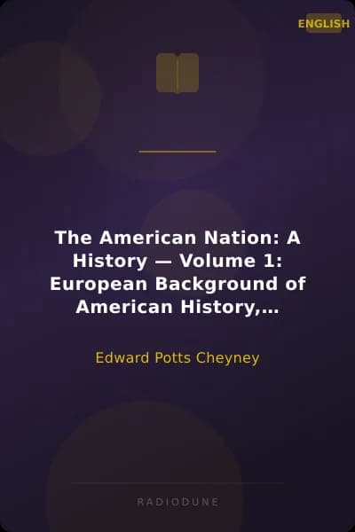 The American Nation: A History — Volume 1: European Background of American History, 1300-1600