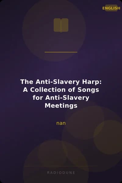 The Anti-Slavery Harp: A Collection of Songs for Anti-Slavery Meetings