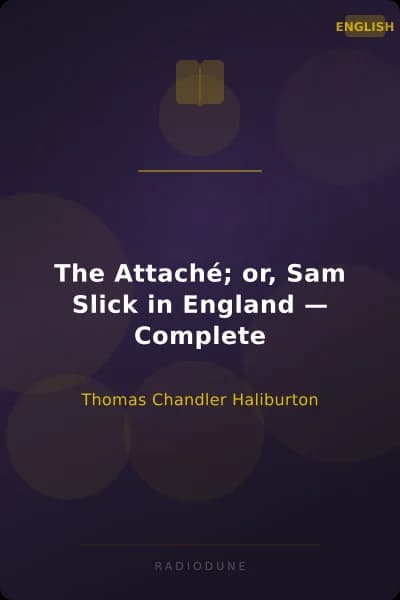 The Attaché; or, Sam Slick in England — Complete