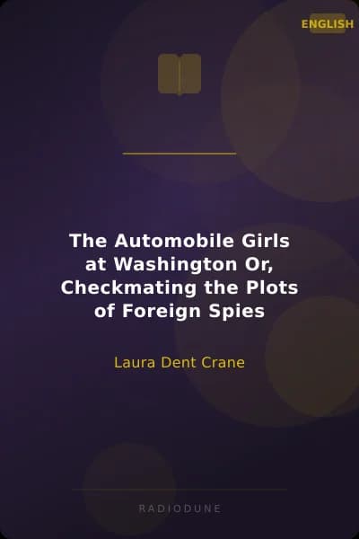 The Automobile Girls at Washington Or, Checkmating the Plots of Foreign Spies