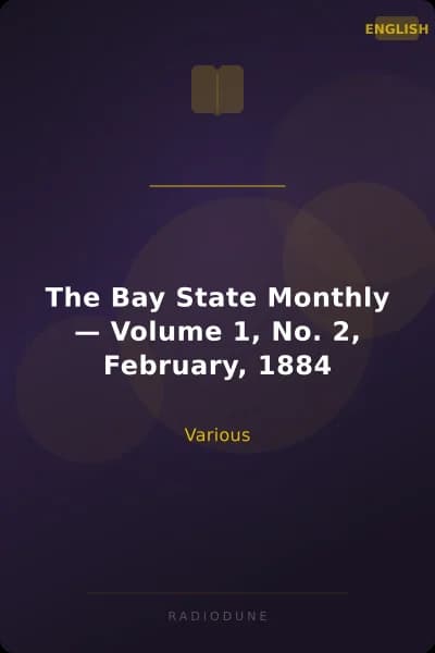 The Bay State Monthly — Volume 1, No. 2, February, 1884