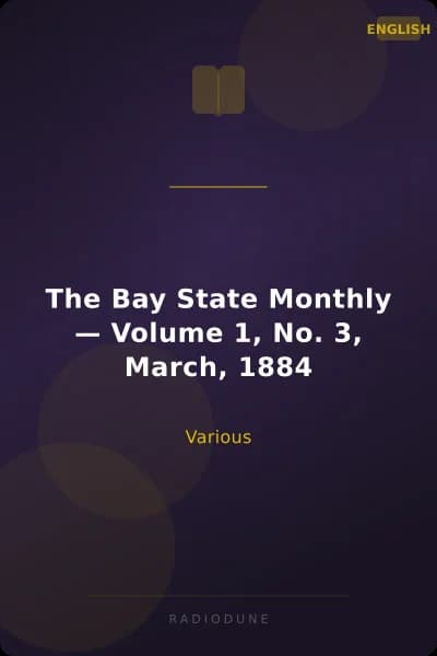 The Bay State Monthly — Volume 1, No. 3, March, 1884
