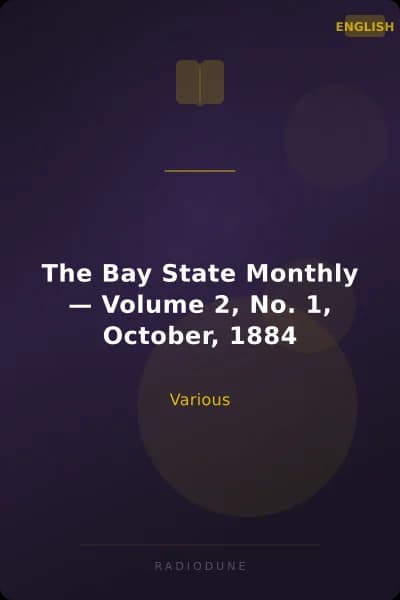 The Bay State Monthly — Volume 2, No. 1, October, 1884