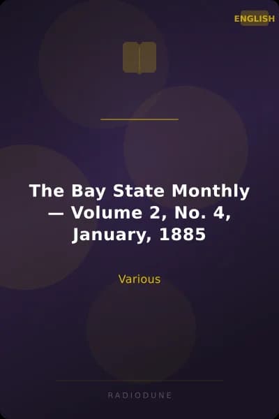 The Bay State Monthly — Volume 2, No. 4, January, 1885