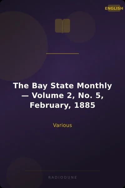 The Bay State Monthly — Volume 2, No. 5, February, 1885