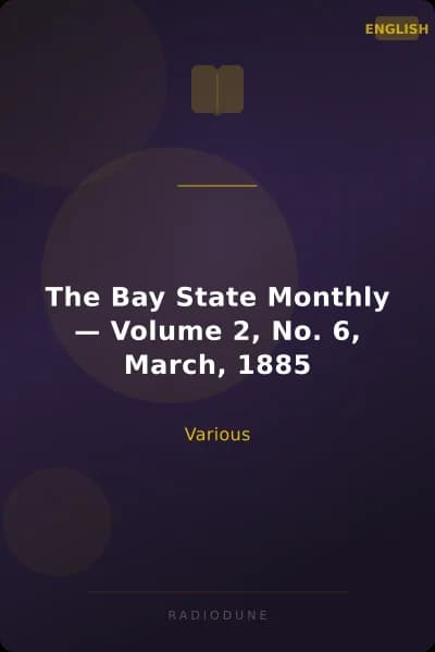 The Bay State Monthly — Volume 2, No. 6, March, 1885