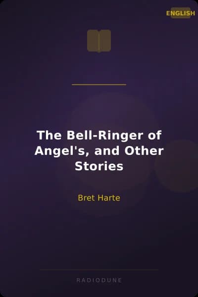 The Bell-Ringer of Angel's, and Other Stories