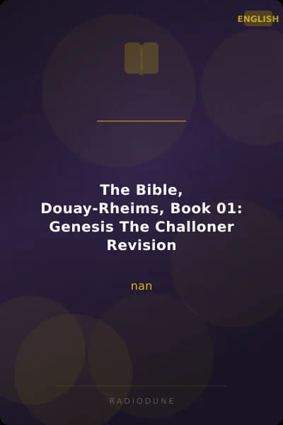 The Bible, Douay-Rheims, Book 01: Genesis The Challoner Revision