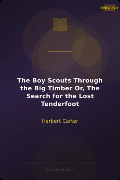 The Boy Scouts Through the Big Timber Or, The Search for the Lost Tenderfoot
