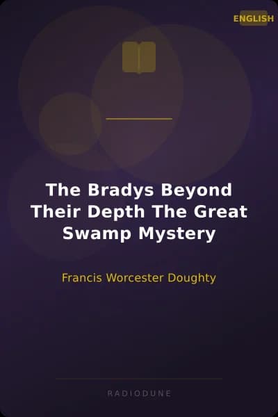 The Bradys Beyond Their Depth The Great Swamp Mystery