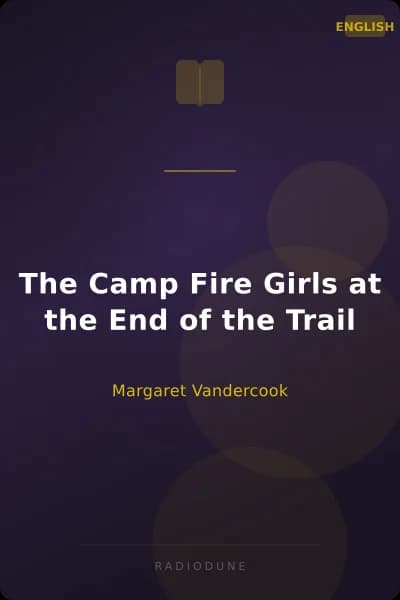 The Camp Fire Girls at the End of the Trail