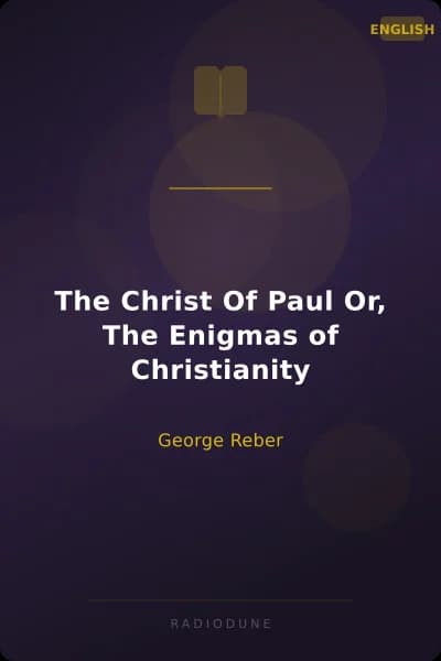 The Christ Of Paul Or, The Enigmas of Christianity