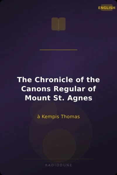 The Chronicle of the Canons Regular of Mount St. Agnes